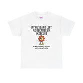 My Husband Left Me T-Shirt