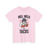 Welding For Tacos T-Shirt